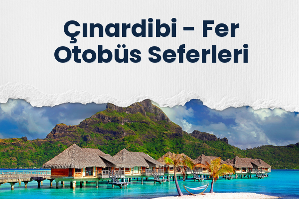Çınardibi → Fer Otobüs Seferleri
