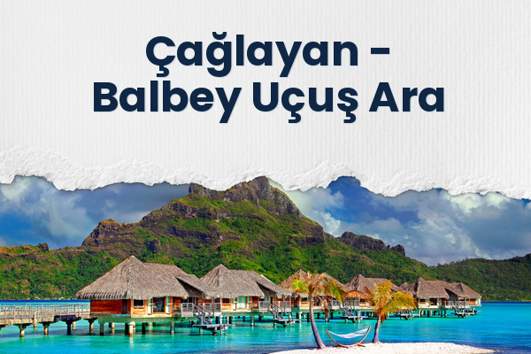 Çağlayan → Balbey Uçuş Ara