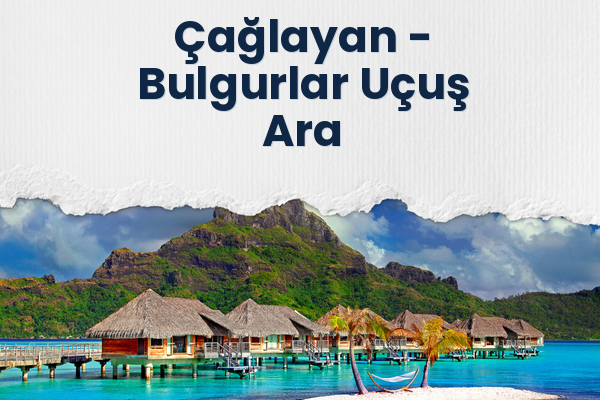 Çağlayan → Bulgurlar Uçuş Ara
