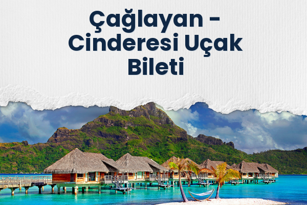 Çağlayan → Cinderesi Uçak Bileti