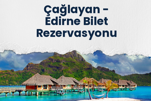 Çağlayan → Edirne Bilet Rezervasyonu