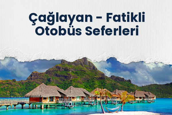 Çağlayan → Fatikli Otobüs Seferleri