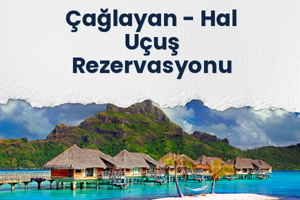 Çağlayan → Hal Uçuş Rezervasyonu