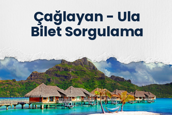 Çağlayan → Ula Bilet Sorgulama