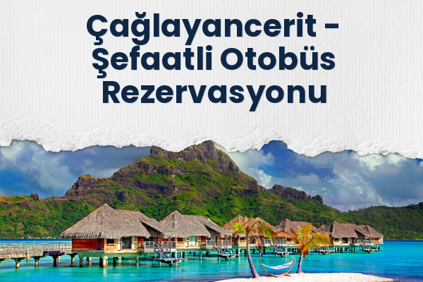 Çağlayancerit → Şefaatli Otobüs Rezervasyonu