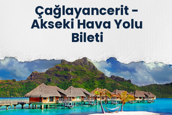 Çağlayancerit → Akseki Hava Yolu Bileti