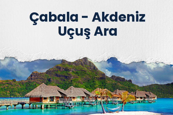 Çabala → Akdeniz Uçuş Ara