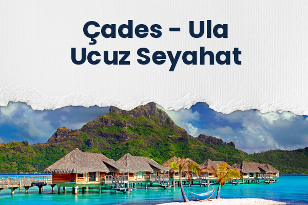 Çades → Ula Ucuz Seyahat