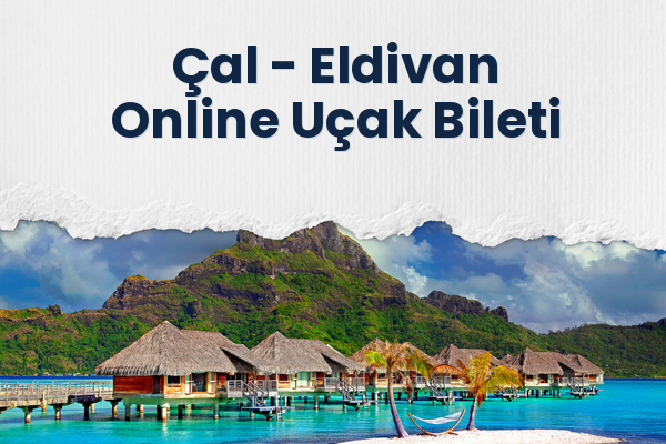 Çal → Eldivan Online Uçak Bileti