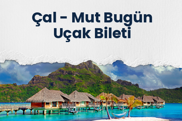 Çal → Mut Bugün Uçak Bileti