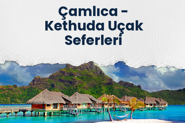 Çamlıca → Kethuda Uçak Seferleri