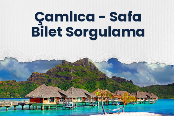Çamlıca → Safa Bilet Sorgulama