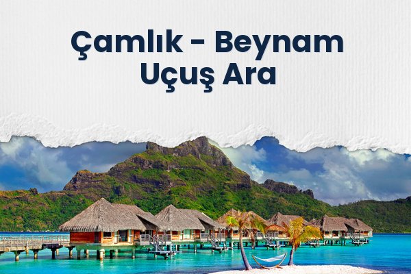 Çamlık → Beynam Uçuş Ara