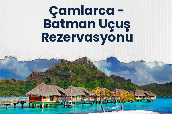 Çamlarca → Batman Uçuş Rezervasyonu