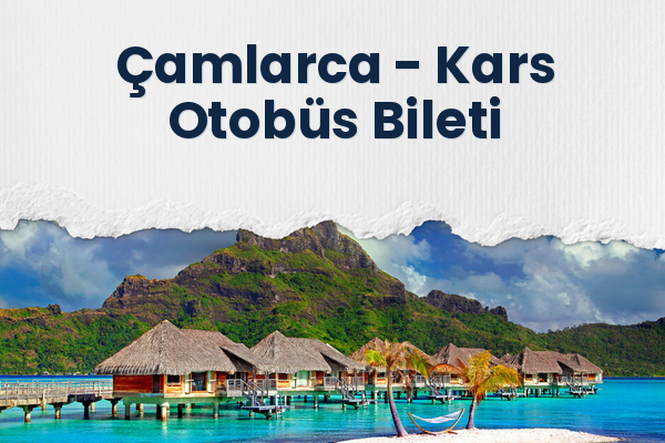 Çamlarca → Kars Otobüs Bileti