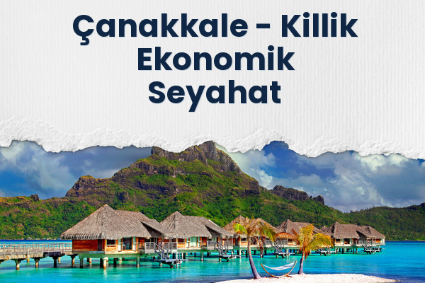 Çanakkale → Killik Ekonomik Seyahat