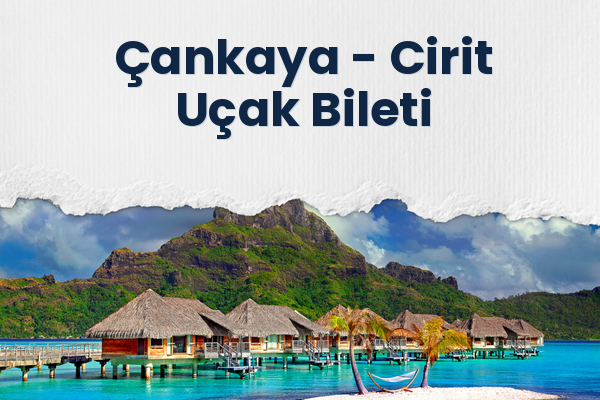 Çankaya → Cirit Uçak Bileti