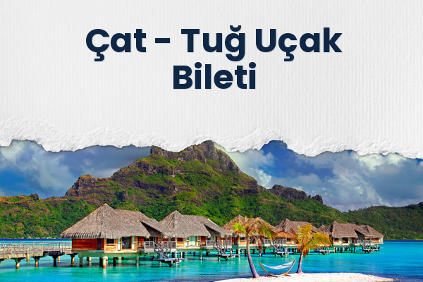 Çat → Tuğ Uçak Bileti