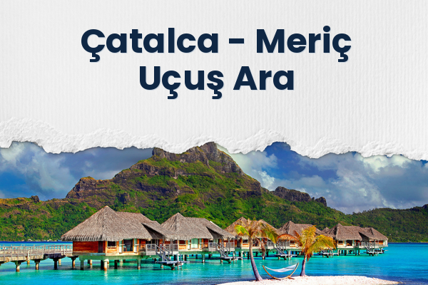 Çatalca → Meriç Uçuş Ara