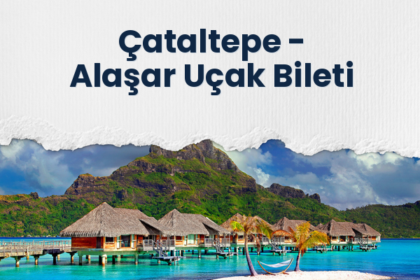 Çataltepe → Alaşar Uçak Bileti