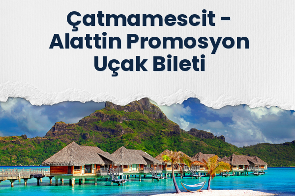 Çatmamescit → Alattin Promosyon Uçak Bileti