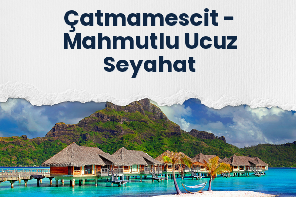 Çatmamescit → Mahmutlu Ucuz Seyahat