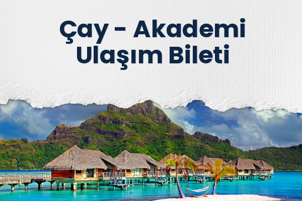 Çay → Akademi Ulaşım Bileti