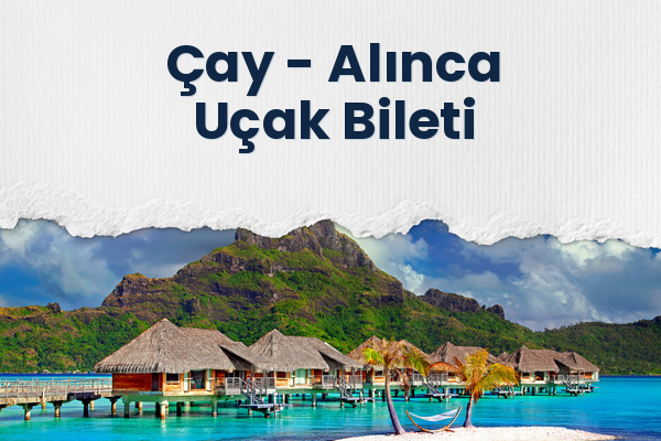 Çay → Alınca Uçak Bileti