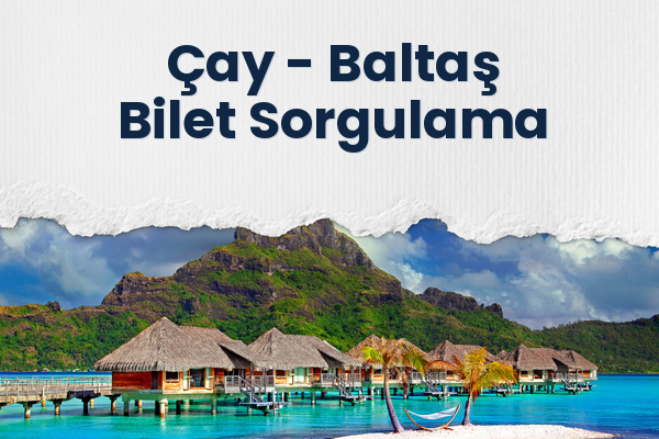 Çay → Baltaş Bilet Sorgulama