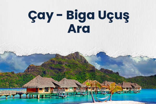 Çay → Biga Uçuş Ara