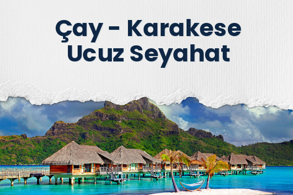 Çay → Karakese Ucuz Seyahat