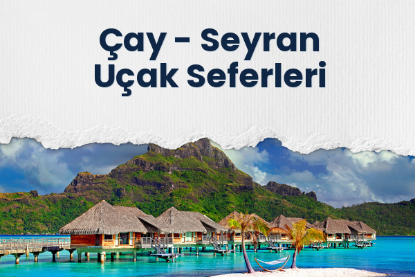 Çay → Seyran Uçak Seferleri