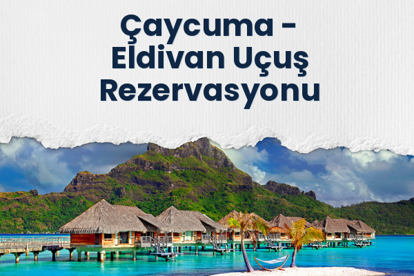 Çaycuma → Eldivan Uçuş Rezervasyonu