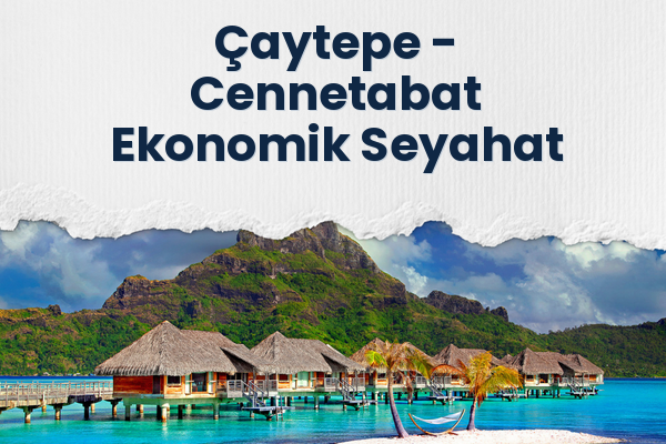 Çaytepe → Cennetabat Ekonomik Seyahat