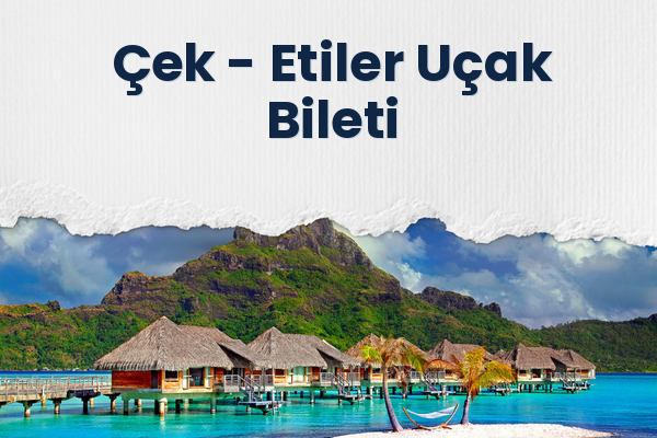 Çek → Etiler Uçak Bileti