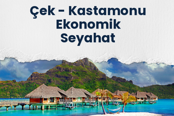 Çek → Kastamonu Ekonomik Seyahat