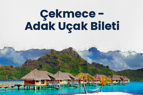 Çekmece → Adak Uçak Bileti
