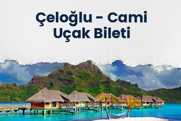 Çeloğlu → Cami Uçak Bileti