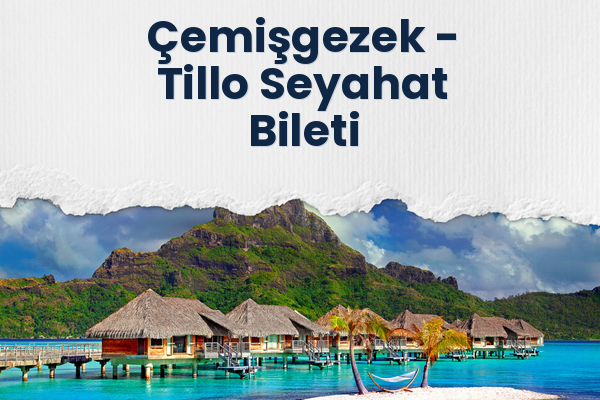 Çemişgezek → Tillo Seyahat Bileti