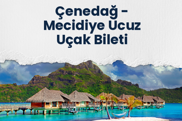 Çenedağ → Mecidiye Ucuz Uçak Bileti