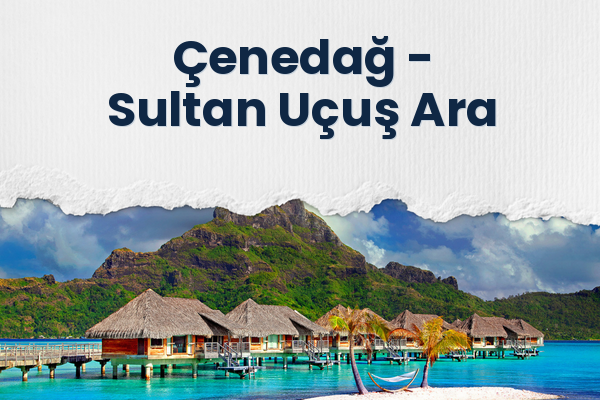 Çenedağ → Sultan Uçuş Ara