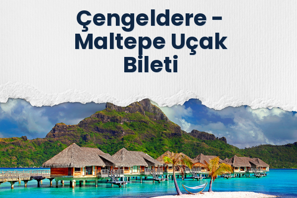 Çengeldere → Maltepe Uçak Bileti