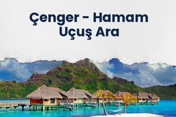 Çenger → Hamam Uçuş Ara
