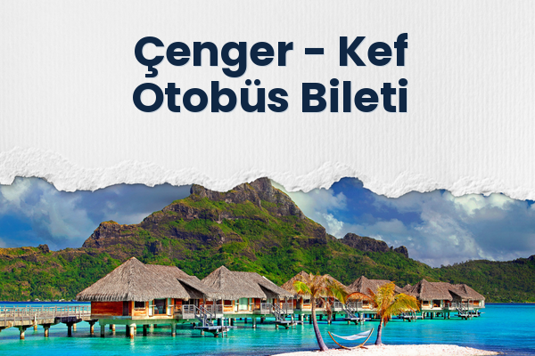 Çenger → Kef Otobüs Bileti