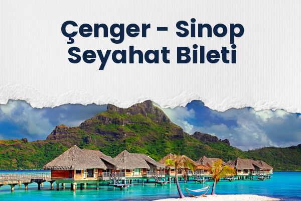 Çenger → Sinop Seyahat Bileti