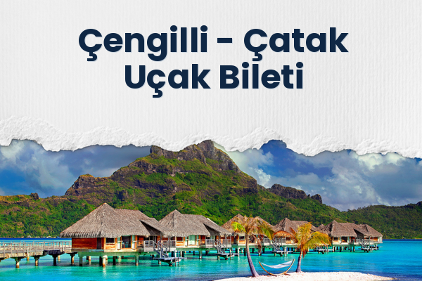 Çengilli → Çatak Uçak Bileti