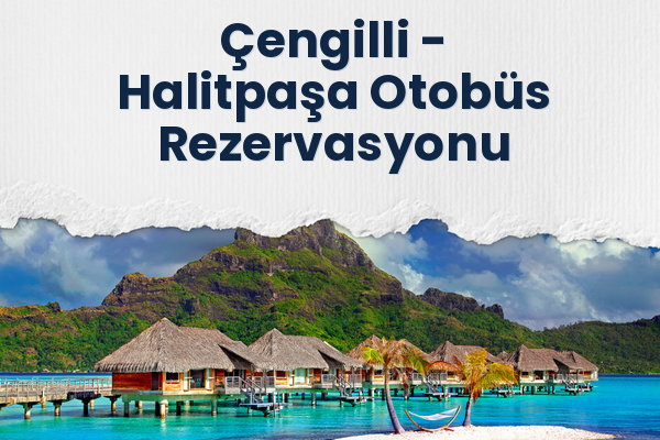 Çengilli → Halitpaşa Otobüs Rezervasyonu