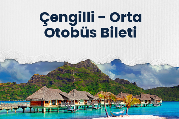Çengilli → Orta Otobüs Bileti