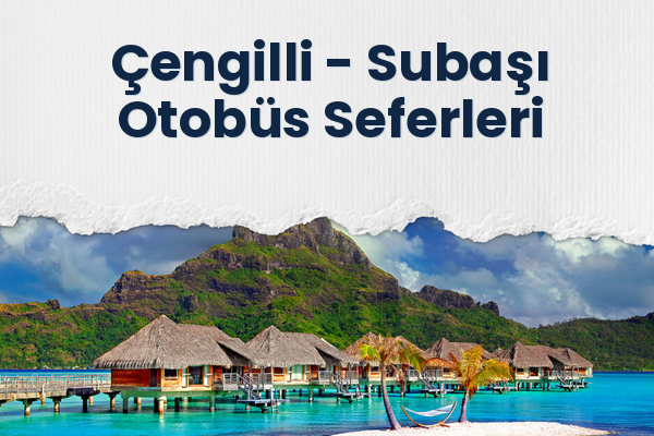 Çengilli → Subaşı Otobüs Seferleri