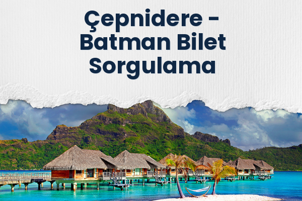 Çepnidere → Batman Bilet Sorgulama
